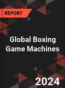 Global Boxing Game Machines Market