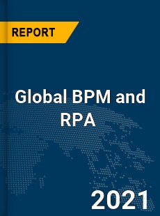 Global BPM and RPA Market