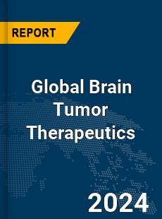 Global Brain Tumor Therapeutics Market