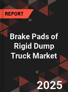 Brake Pads of Rigid Dump Truck Market