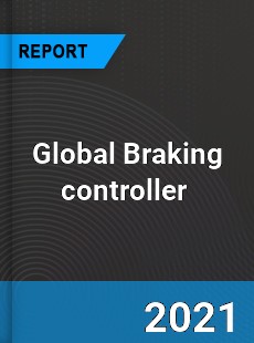 Global Braking controller Market