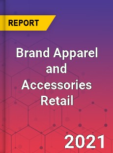Global Brand Apparel and Accessories Retail Market