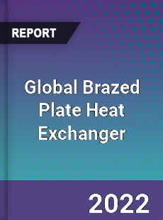 Global Brazed Plate Heat Exchanger Market