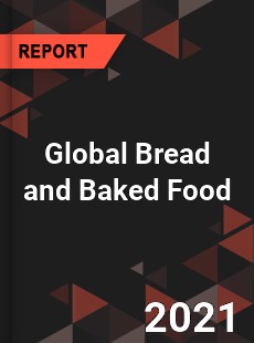 Global Bread and Baked Food Market
