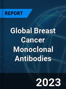 Global Breast Cancer Monoclonal Antibodies Market