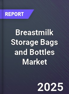 Global Breastmilk Storage Bags and Bottles Market