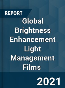 Global Brightness Enhancement Light Management Films Market