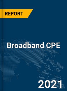 Global Broadband CPE Market