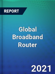 Global Broadband Router Market