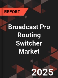 Global Broadcast Pro Routing Switcher Market