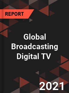 Global Broadcasting Digital TV Market