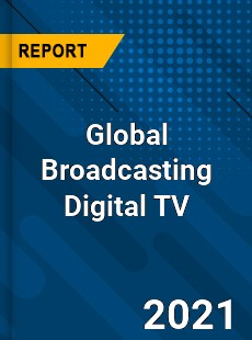 Global Broadcasting Digital TV Market