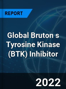 Global Bruton s Tyrosine Kinase Inhibitor Market