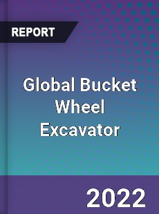 Global Bucket Wheel Excavator Market