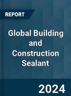 Global Building and Construction Sealant Market