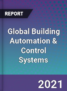 Global Building Automation amp Control Systems Market