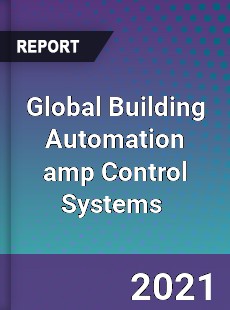 Global Building Automation amp Control Systems Market