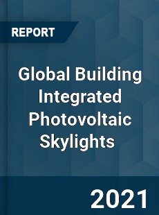 Building Integrated Photovoltaic Skylights Market