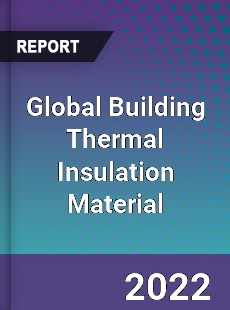 Global Building Thermal Insulation Material Market