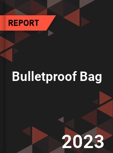 Global Bulletproof Bag Market