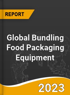 Global Bundling Food Packaging Equipment Market