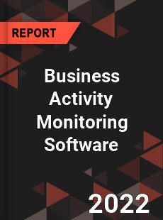 Global Business Activity Monitoring Software Market