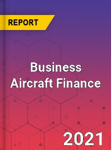 Global Business Aircraft Finance Market