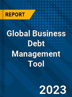 Global Business Debt Management Tool Industry