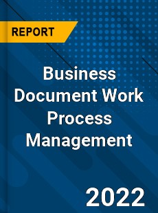 Global Business Document Work Process Management Market