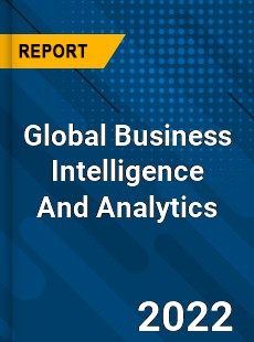 Global Business Intelligence And Analytics Market