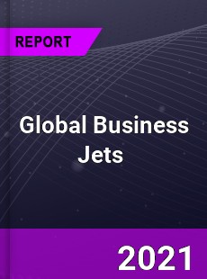 Global Business Jets Market