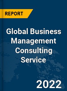 Global Business Management Consulting Service Market