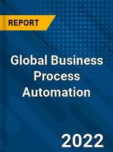 Global Business Process Automation Market