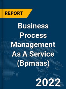Global Business Process Management As A Service Market