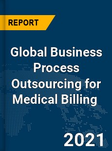 Global Business Process Outsourcing for Medical Billing Market