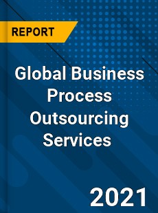 Global Business Process Outsourcing Services Market