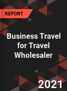 Global Business Travel for Travel Wholesaler Market