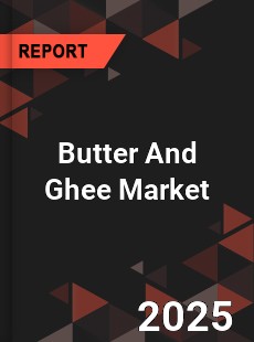 Butter And Ghee Market
