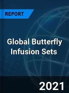 Global Butterfly Infusion Sets Market
