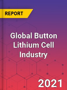 Global Button Lithium Cell Industry