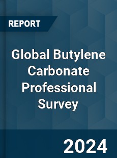 Global Butylene Carbonate Professional Survey Report