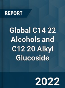 Global C14 22 Alcohols and C12 20 Alkyl Glucoside Market