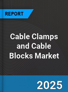 Global Cable Clamps and Cable Blocks Market