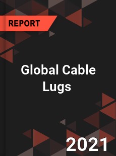 Global Cable Lugs Market