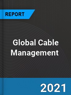 Global Cable Management Market