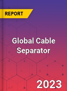 Global Cable Separator Industry