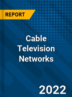 Global Cable Television Networks Market