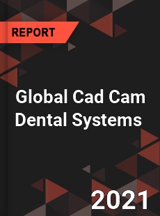Global Cad Cam Dental Systems Market