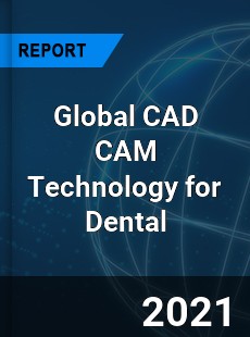 Global CAD CAM Technology for Dental Market