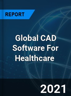 CAD Software For Healthcare Market